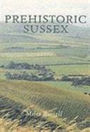 Prehistoric Sussex by Miles Russell