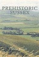 Prehistoric Sussex by Miles Russell