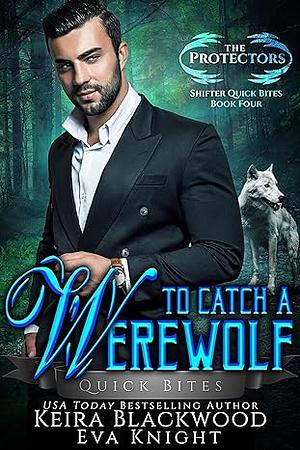 To Catch a Werewolf by Eva Knight, Keira Blackwood