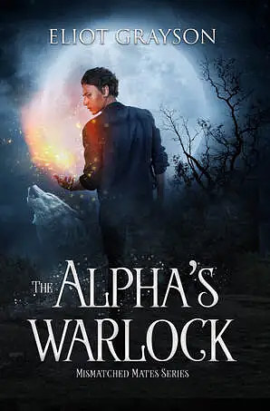 The Alpha's Warlock by Eliot Grayson