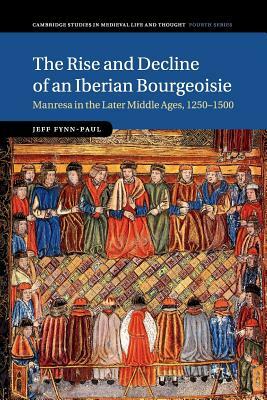 The Rise and Decline of an Iberian Bourgeoisie by Jeff Fynn-Paul