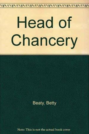 Head of Chancery by Betty Beaty