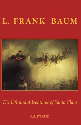 The Life and Adventures of Santa Claus Illustrated by L. Frank Baum