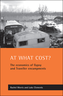 At What Cost?: The Economics of Gypsy and Traveller Encampments by Luke Clements, Rachel Morris