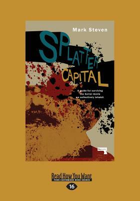 Splatter Capital: The Political Economy of Gore Films by Mark Steven