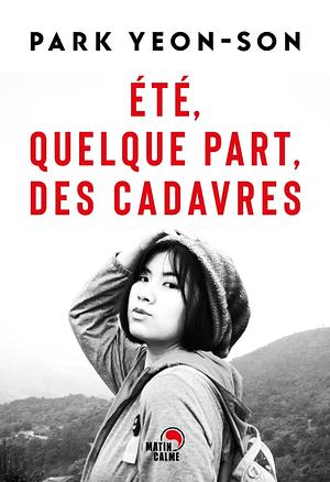 Eté, quelque part, des cadavres by Yeon-Son Park