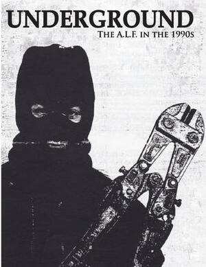 Underground: The Animal Liberation Front in the 1990s by Various