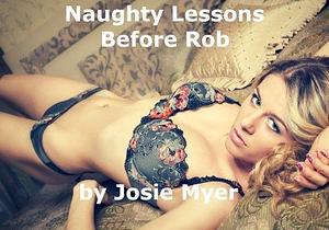 Naughty Lessons Before Rob by Josie Myer, Josie Myer, Maksym Dykha