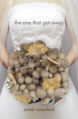 The One That Got Away by Carol Rosenfeld