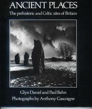 Ancient Places: The Prehistoric and Celtic Sites of Britain by Glyn Daniel