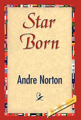 Star Born by Andre Norton, Andre Norton