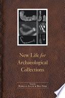 New Life for Archaeological Collections by Ben Ford, Rebecca Allen