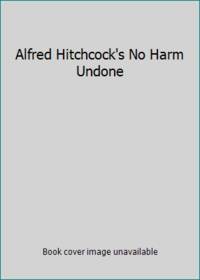 Alfred Hitchcock's No Harm Undone by Cathleen Jordan