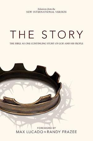 The Story, NIV: The Bible as One Continuing Story of God and His People by Max Lucado