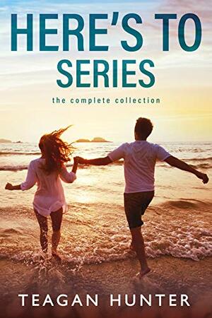 Here's To Series Box Set by Teagan Hunter