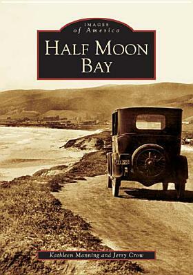 Half Moon Bay by Kathleen Manning, Jerry Crow