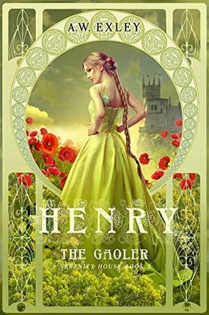 Henry, The Gaoler by A.W. Exley