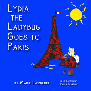 Lydia The Ladybug In Paris by Marie Lawrence