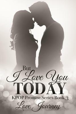 But I Love You Today by Love Journey