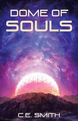 Dome of Souls by C. E. Smith