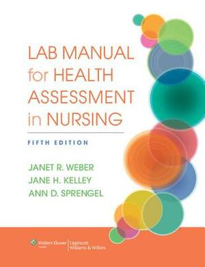 Lab Manual for Health Assessment in Nursing by Jane Kelley, Janet Weber