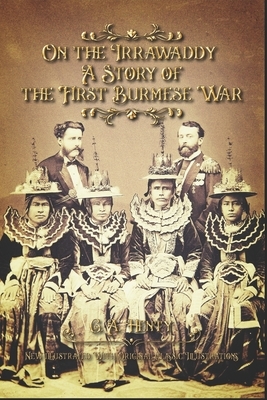 On the Irrawaddy A Story of the First Burmese War: New illustrated With Original Classic Illustrations by G.A. Henty