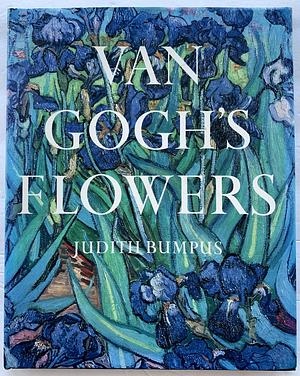 Van Gogh's Flowers by Judith Bumpus