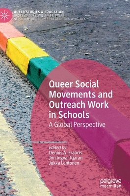 Queer Social Movements and Outreach Work in Schools: A Global Perspective by 