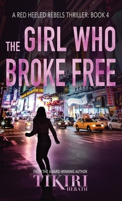 The Girl Who Broke Free: A gripping crime thriller by Tikiri Herath