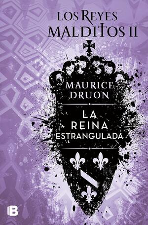 REINA ESTRANGULADA, LA by Maurice Druon