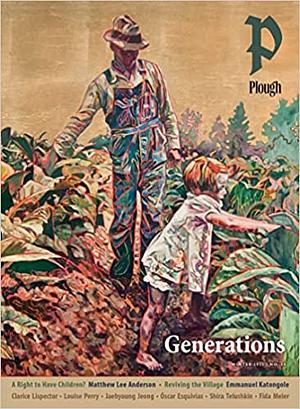 Plough Quarterly No. 34 - Generations by Peter Mommsen