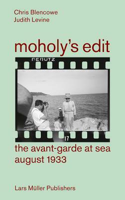 Moholy's Edit: Ciam 1933: The Avant-Garde at Sea by Chris Blencowe, Judith Levine