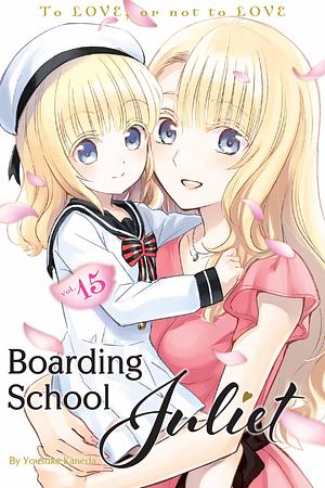 Boarding School Juliet, Vol. 15 by Yousuke Kaneda