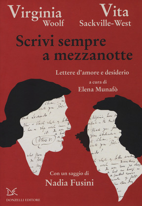 Scrivi sempre a mezzanotte: Lettere d'amore e desiderio by Virginia Woolf, Vita Sackville-West, Sara De Simone, Elena Munafò, Nadia Fusini