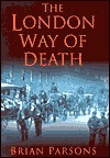 The London Way of Death by Brian Parsons