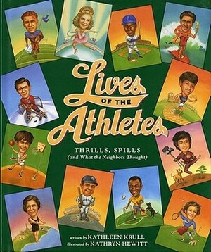 Lives of the Athletes: Thrills, Spills by Kathryn Hewitt, Kathleen Krull