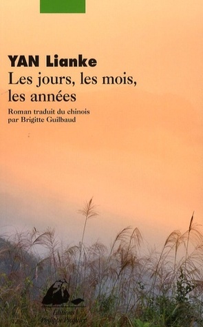 Les Jours, Les Mois, Les Années by Brigitte Guilbaud, Yan Lianke