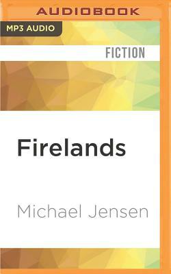 Firelands by Michael Jensen