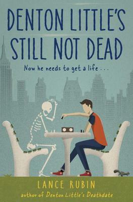 Denton Little's Still Not Dead by Lance Rubin