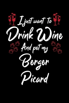 I Just Wanna Drink Wine And Pet My Berger Picard by Hopeful Designs
