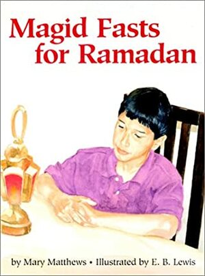 Magid Fasts for Roamadan by Mary Matthews