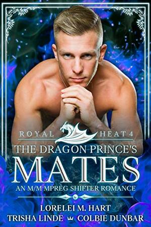 The Dragon Prince's Mates by Lorelei M. Hart, Colbie Dunbar, Trisha Linde