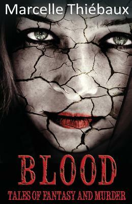 Blood: Tales of Murder and Fantasy by Marcelle Thiebaux