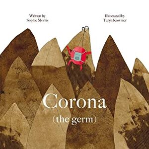 Corona (the Germ) by Taryn Kosviner, Sophie Morris