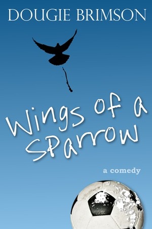 Wings of a Sparrow by Dougie Brimson