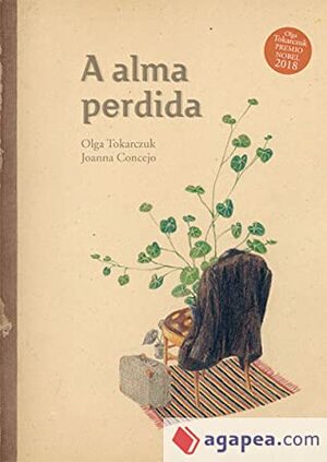A alma perdida by Olga Tokarczuk, Joanna Concejo, Ana Garrido González