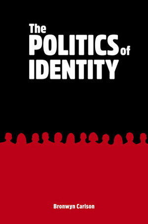 The Politics of Identity: Who Counts as Aboriginal Today? by Bronwyn Carlson