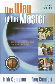 The Way of the Master Basic Training Course: Study Guide by Kirk Cameron, Ray Comfort