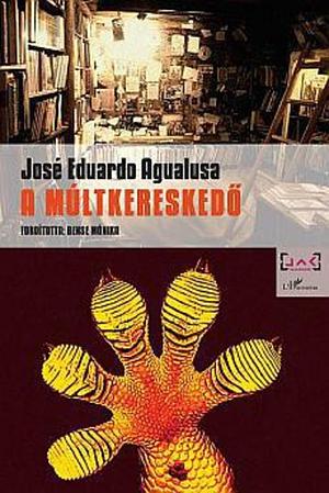 A ​múltkereskedő by José Eduardo Agualusa