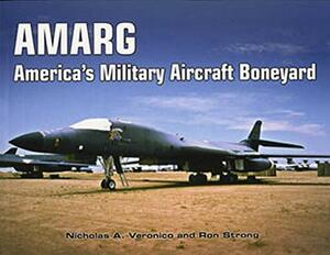 Amarg: America's Military Aircraft Boneyard by Nicholas A. Veronico